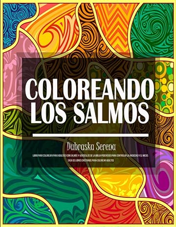 Coloreando Los Salmos Libro Para Colorear para adultos Con Salmos y Versículos de la Biblia Poderosos para Controlar la Ansiedad y el Miedo